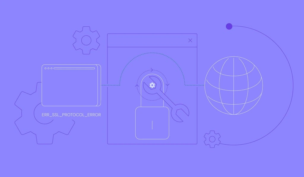 How to fix ERR_SSL_PROTOCOL_ERROR: causes, variations, and troubleshooting